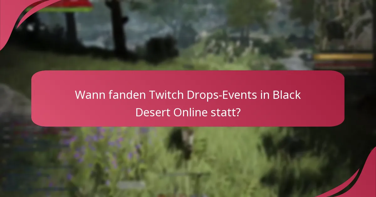 Wann fanden Twitch Drops-Events in Black Desert Online statt?
