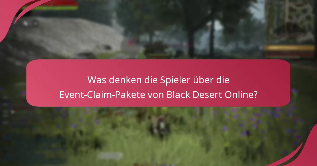 Was denken die Spieler über die Event-Claim-Pakete von Black Desert Online?