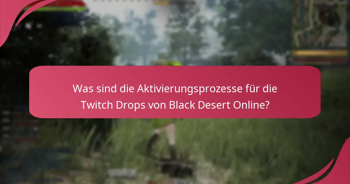 Was sind die Berechtigungskriterien für Twitch Drops in Black Desert Online?