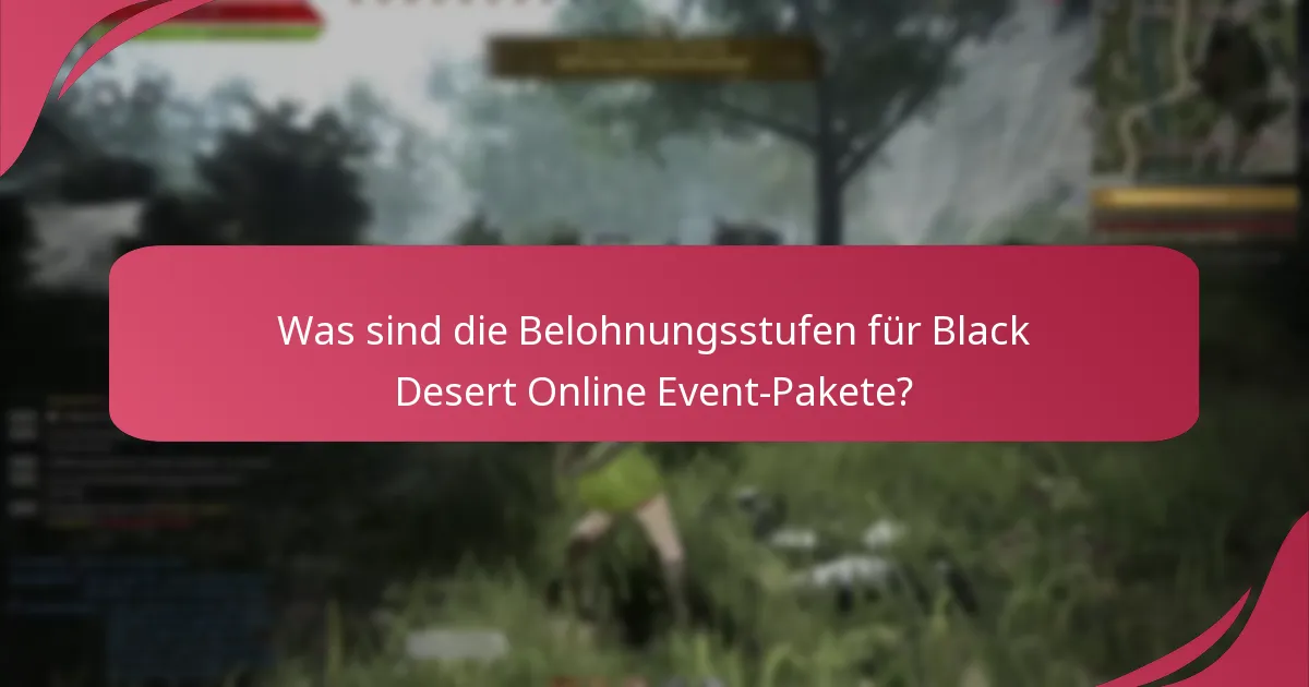 Welche Gegenstände sind in den Black Desert Online Event-Paketen enthalten?