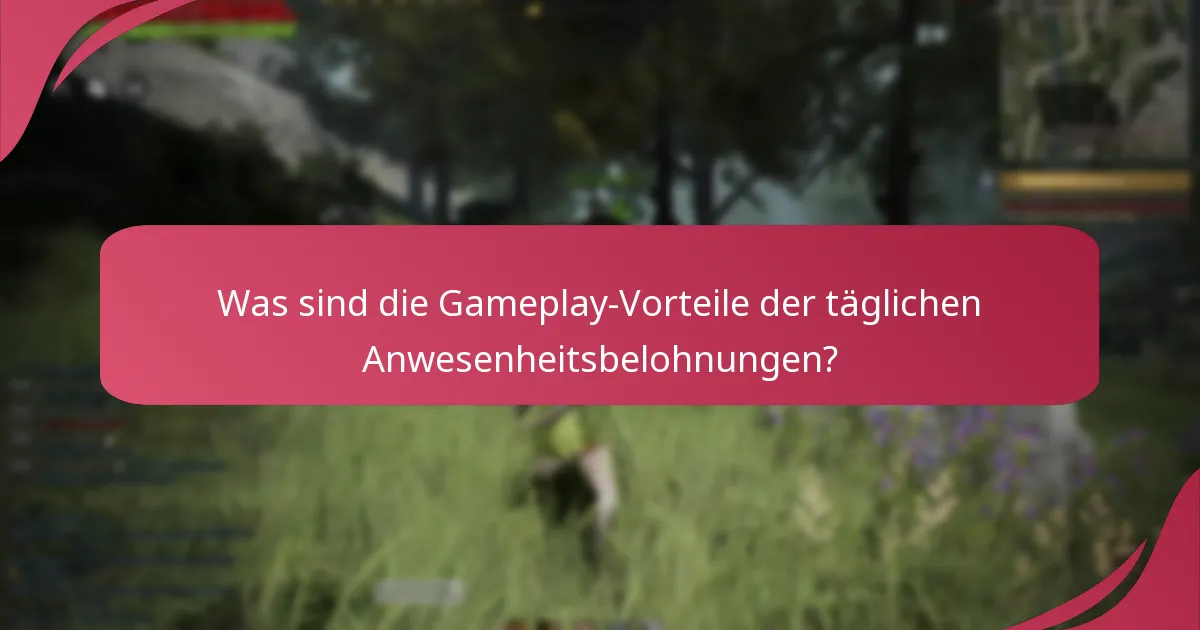 Wie integrieren sich die täglichen Anwesenheitsbelohnungen ins Gameplay?