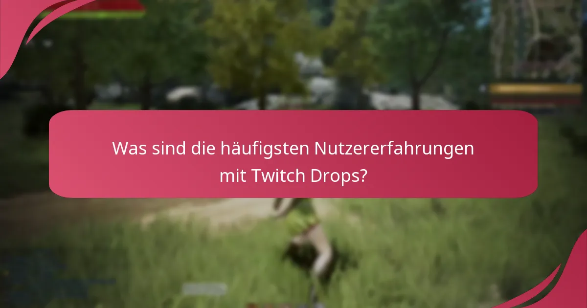 Was sind die besten Praktiken, um Twitch Drops zu verdienen?