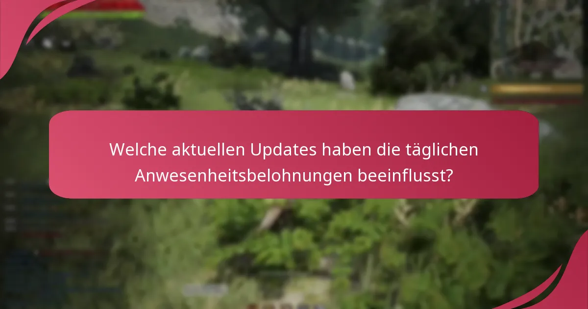 Welche Einschränkungen gelten für das Einfordern von täglichen Anwesenheitsbelohnungen?