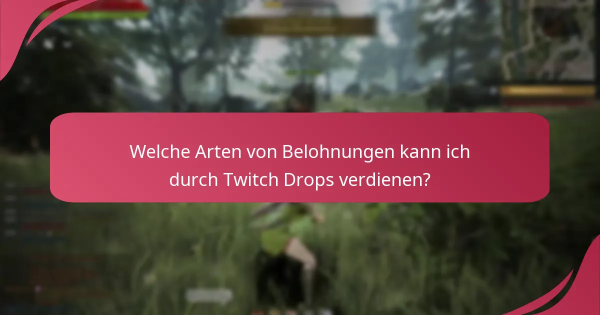 Wie können Twitch Drops mein Spielerlebnis verbessern?