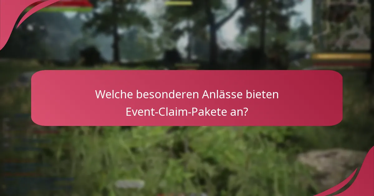 Was sind die zeitlich begrenzten Angebote für Event-Claim-Pakete?