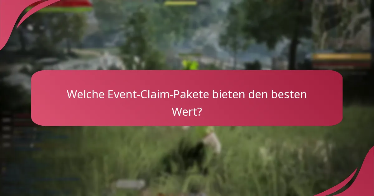 Welche Event-Claim-Pakete bieten den besten Wert?