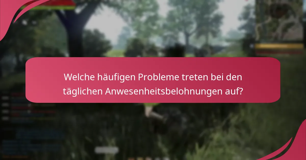 Wie kann ich Probleme mit den täglichen Anwesenheitsbelohnungen beheben?