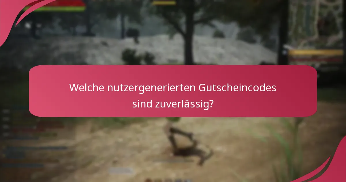 Welche nutzergenerierten Gutscheincodes sind zuverlässig?