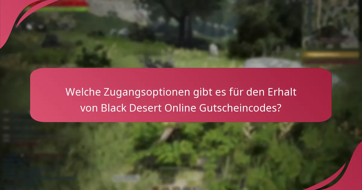 Welche Gutscheincodes bieten den besten Wert für Black Desert Online?