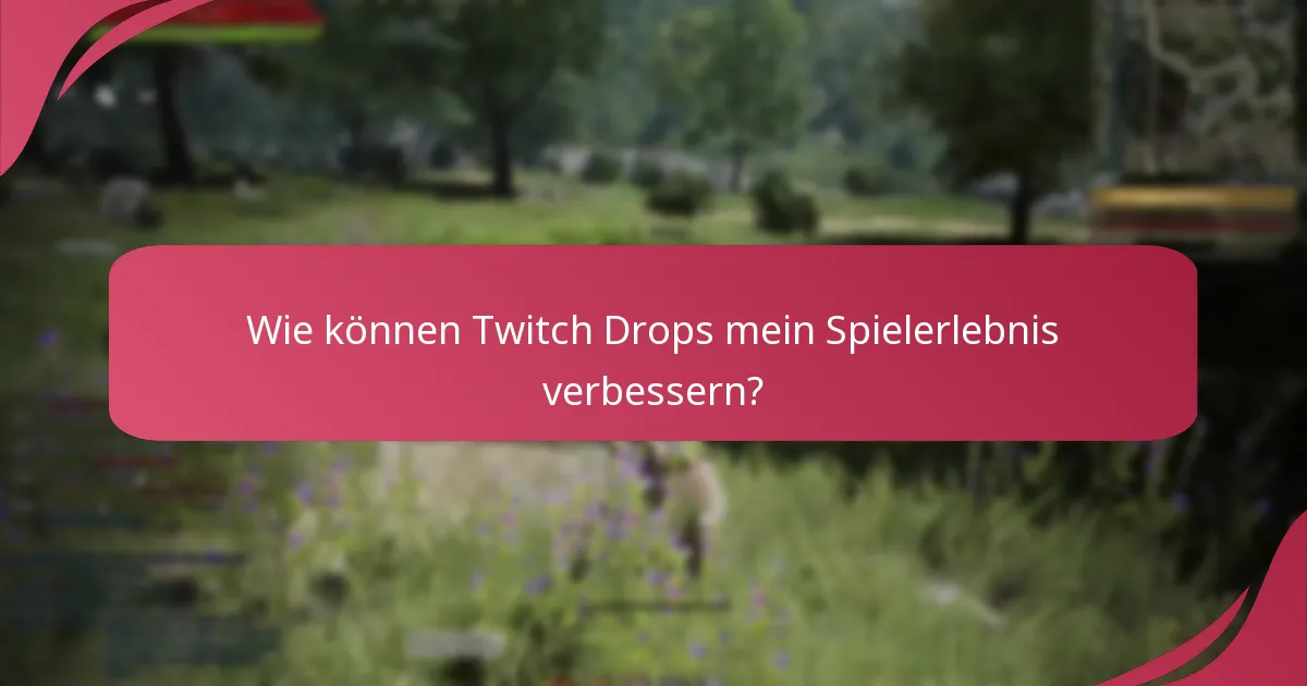 Was sind die Gameplay-Vorteile der Teilnahme an Twitch Drops?